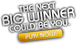The next BIG WINNER could be you. Play now!